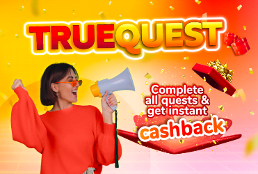 Complete your TrueQuest today & enjoy instant cashbacks